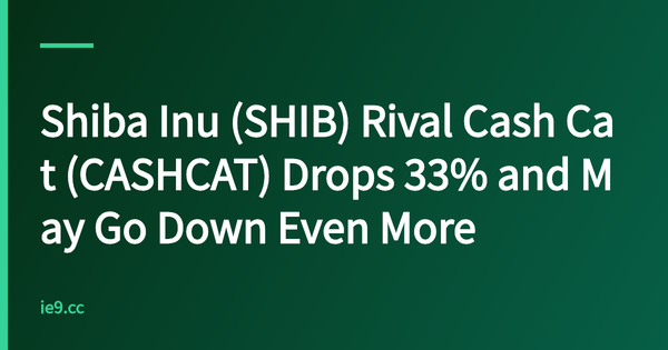 Shiba Inu (SHIB) Rival Cash Cat (CASHCAT) Drops 33% and May Go Down Even More