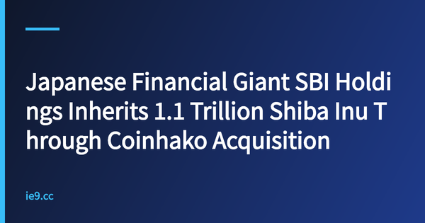 Japanese Financial Giant SBI Holdings Inherits 1.1 Trillion Shiba Inu Through Coinhako Acquisition