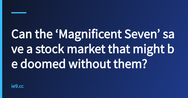 Can the ‘Magnificent Seven’ save a stock market that might be doomed without them?