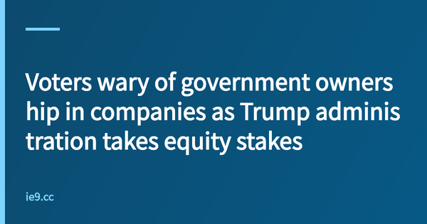 Voters wary of government ownership in companies as Trump administration takes equity stakes