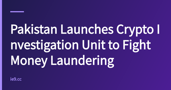 Pakistan Launches Crypto Investigation Unit to Fight Money Laundering